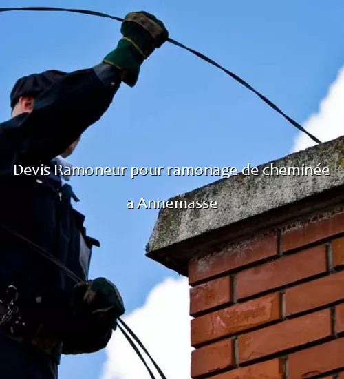 Devis Ramoneur pour ramonage de cheminée a Annemasse