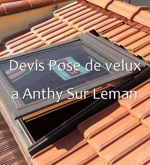 Devis Pose de velux a Anthy Sur Leman
