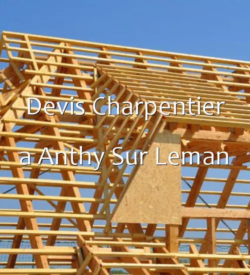 Devis Charpentier a Anthy Sur Leman
