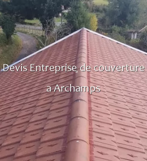 Devis Entreprise de couverture a Archamps