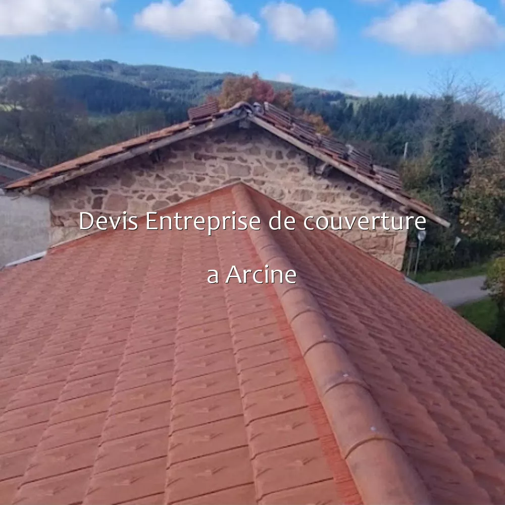 Devis Entreprise de couverture a Arcine