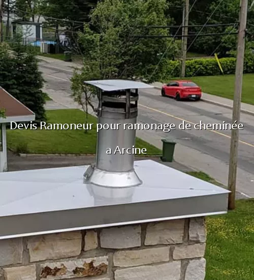Devis Ramoneur pour ramonage de cheminée a Arcine