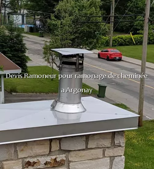 Devis Ramoneur pour ramonage de cheminée a Argonay