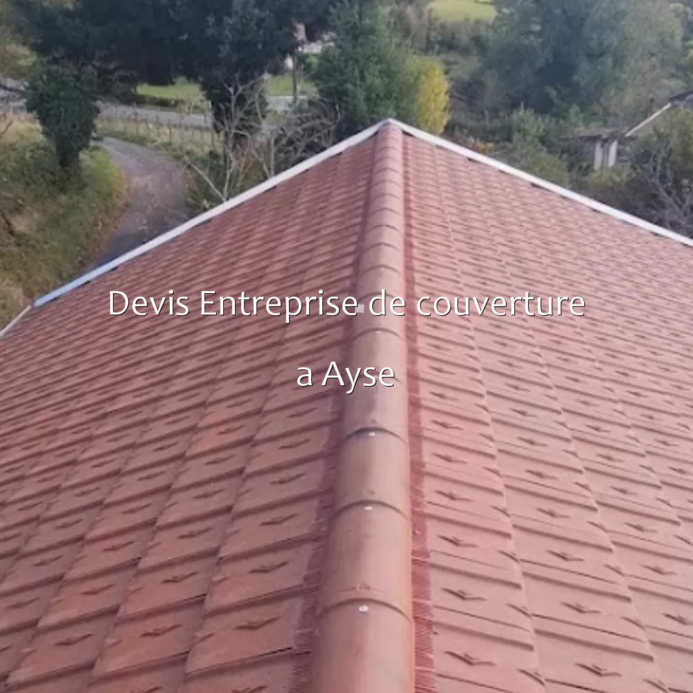 Devis Entreprise de couverture a Ayse