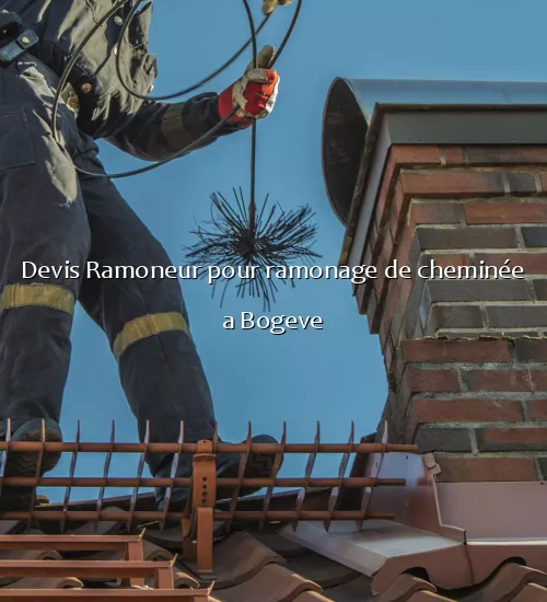 Devis Ramoneur pour ramonage de cheminée a Bogeve