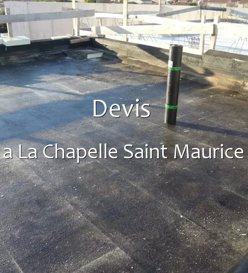 Devis  a La Chapelle Saint Maurice