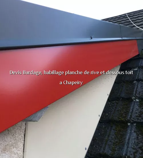 Devis Bardage, habillage planche de rive et dessous toit a Chapeiry