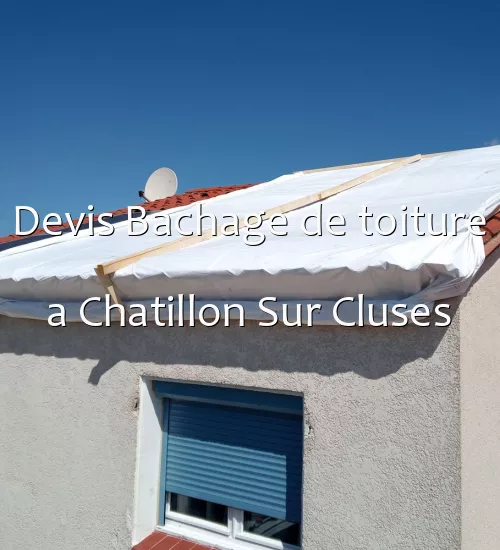 Devis Bachage de toiture a Chatillon Sur Cluses