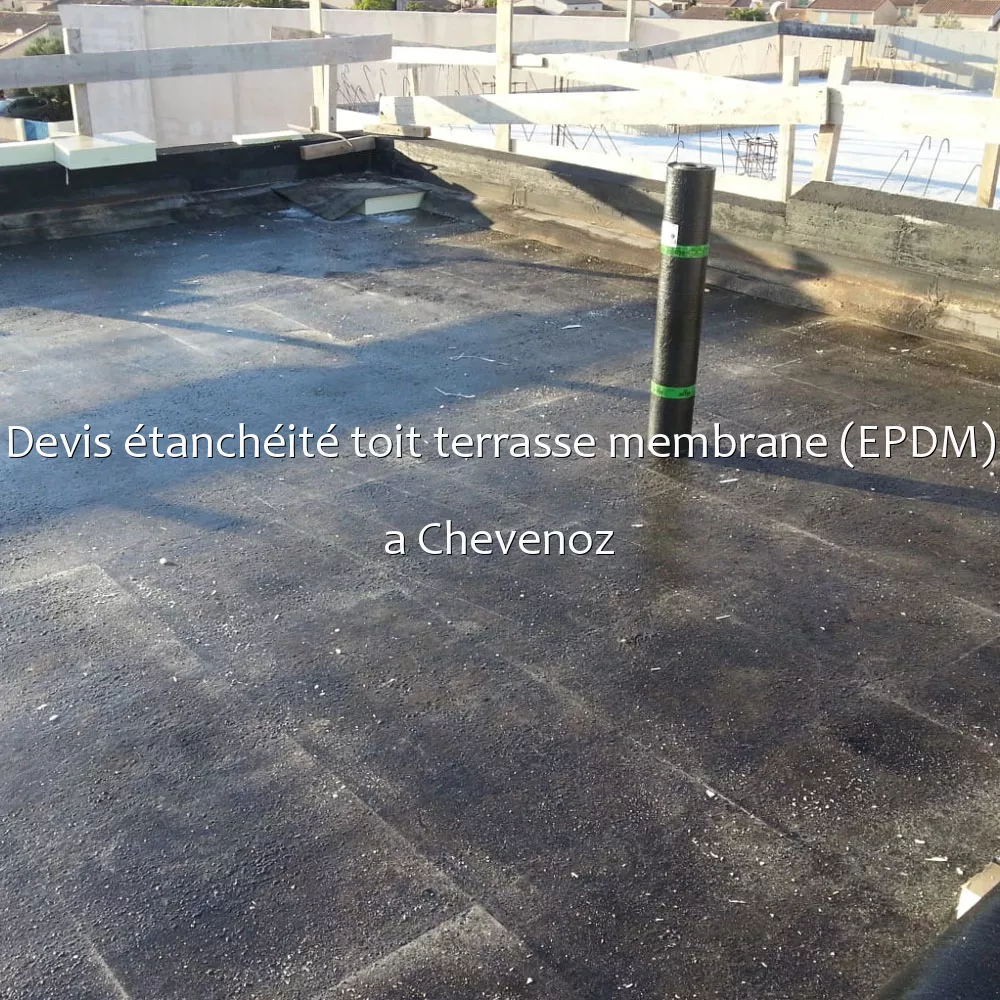 Devis étanchéité toit terrasse membrane (EPDM) a Chevenoz