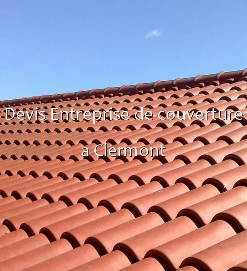 Devis Entreprise de couverture a Clermont
