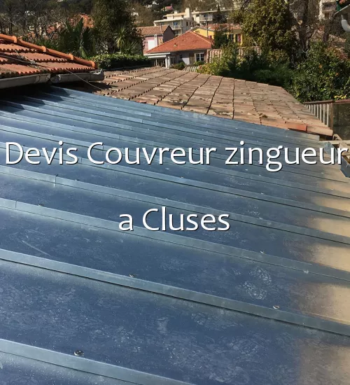Devis Couvreur zingueur a Cluses