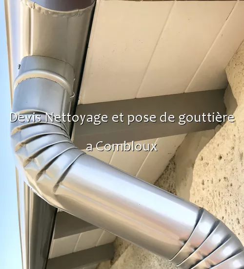 Devis Nettoyage et pose de gouttière a Combloux