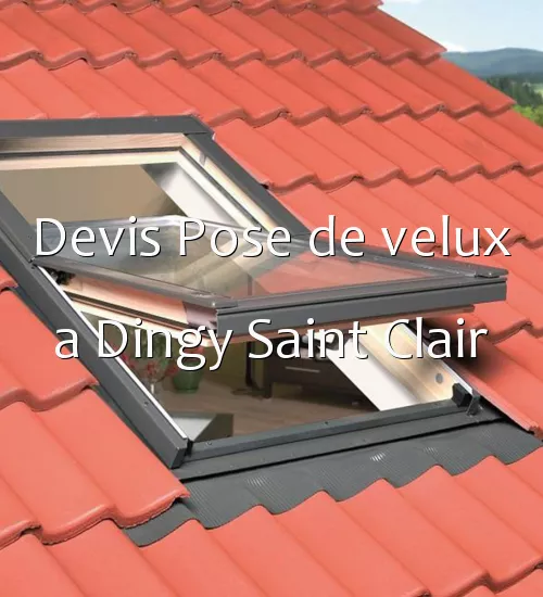 Devis Pose de velux a Dingy Saint Clair
