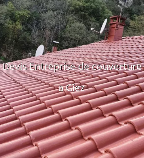 Devis Entreprise de couverture a Giez