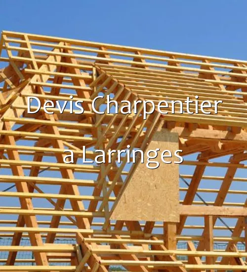 Devis Charpentier a Larringes