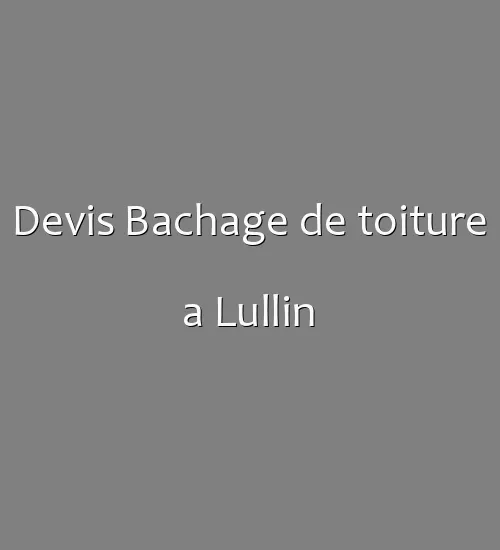 Devis Bachage de toiture a Lullin