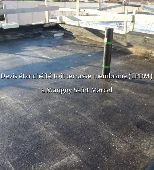 Devis étanchéité toit terrasse membrane (EPDM) a Marigny Saint Marcel