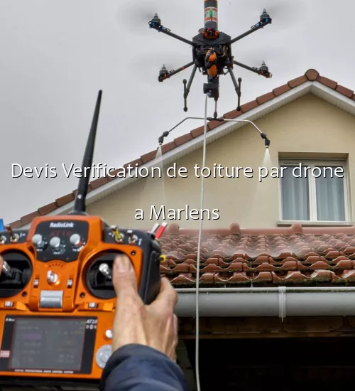 Devis Verification de toiture par drone a Marlens