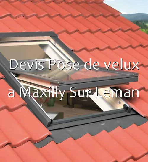 Devis Pose de velux a Maxilly Sur Leman