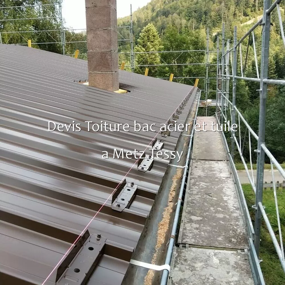 Devis Toiture bac acier et tuile a Metz Tessy
