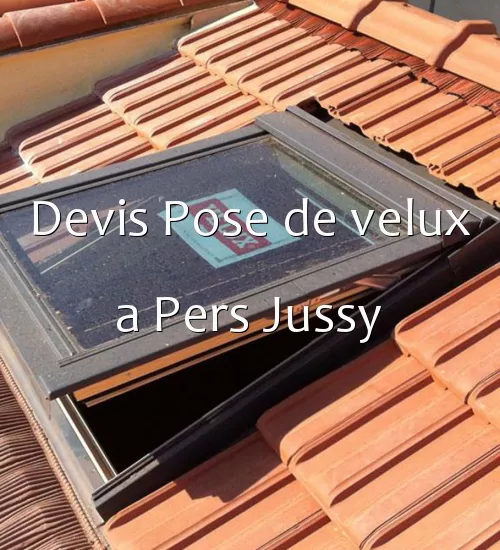 Devis Pose de velux a Pers Jussy