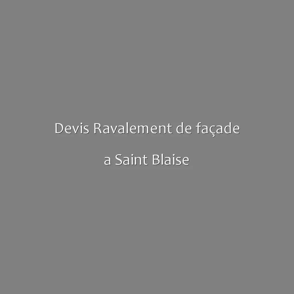 Devis Ravalement de façade a Saint Blaise