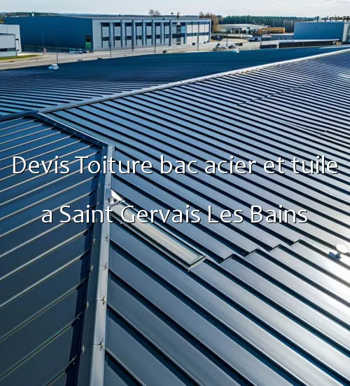 Devis Toiture bac acier et tuile a Saint Gervais Les Bains
