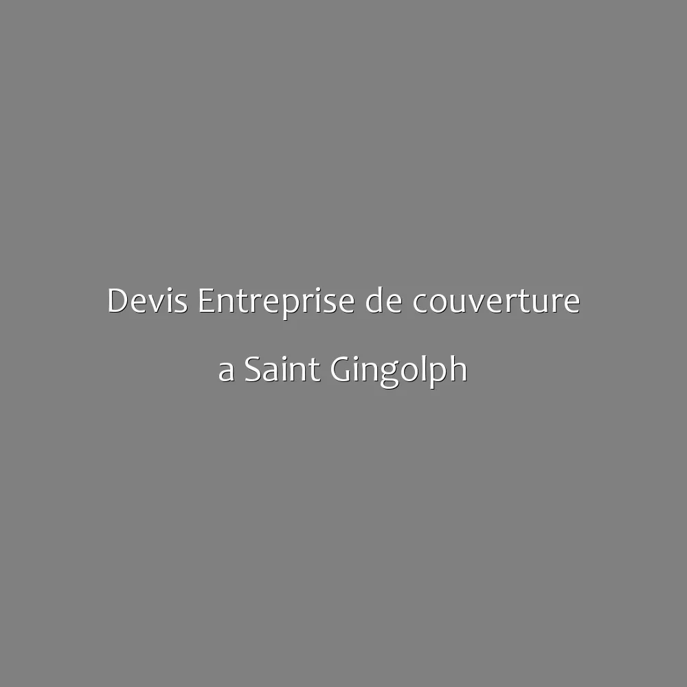 Devis Entreprise de couverture a Saint Gingolph