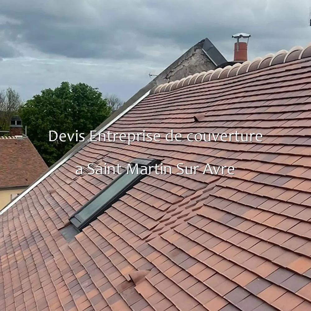 Devis Entreprise de couverture a Saint Martin Sur Avre