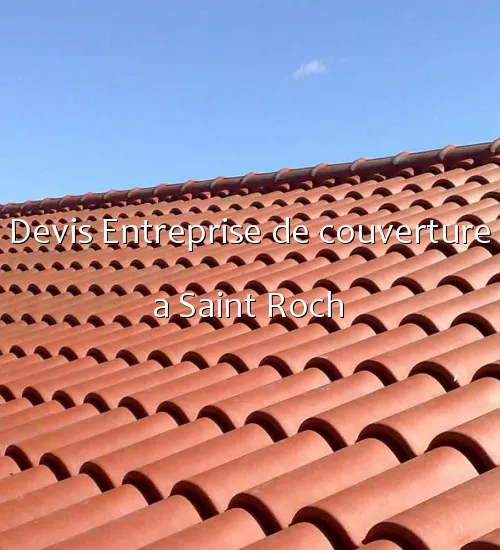 Devis Entreprise de couverture a Saint Roch