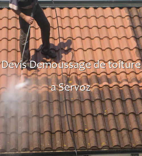 Devis Demoussage de toiture a Servoz