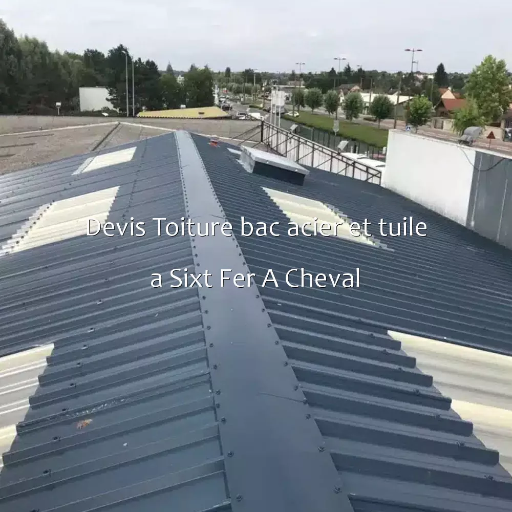 Devis Toiture bac acier et tuile a Sixt Fer A Cheval