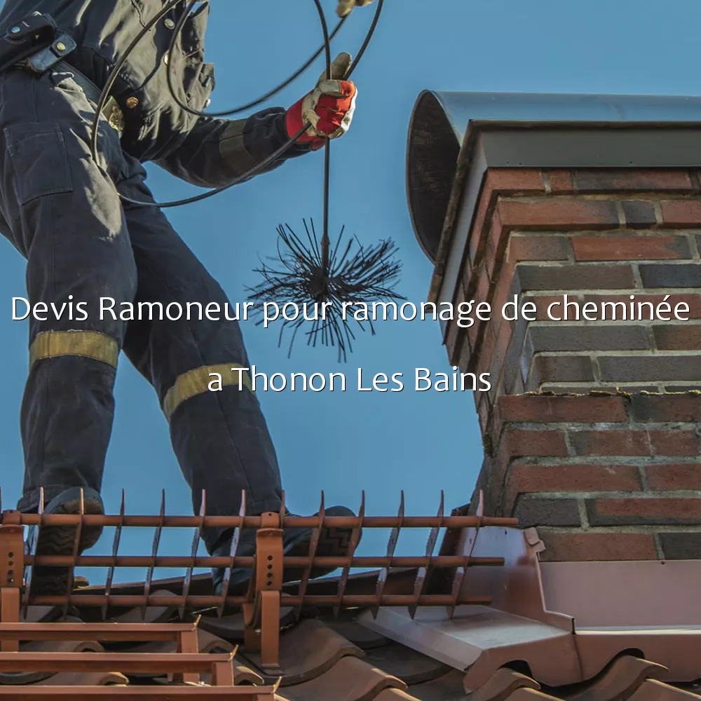 Devis Ramoneur pour ramonage de cheminée a Thonon Les Bains