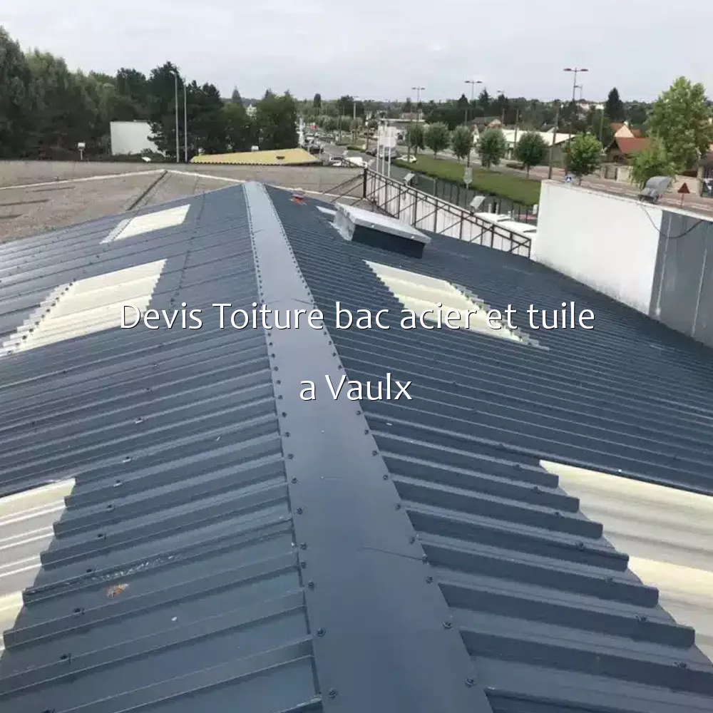 Devis Toiture bac acier et tuile a Vaulx