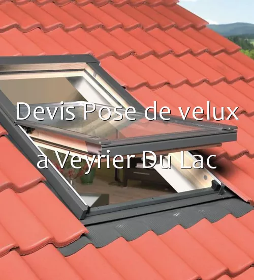 Devis Pose de velux a Veyrier Du Lac