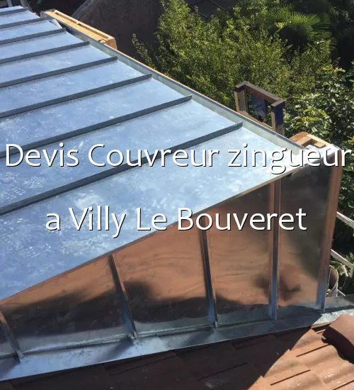 Devis Couvreur zingueur a Villy Le Bouveret