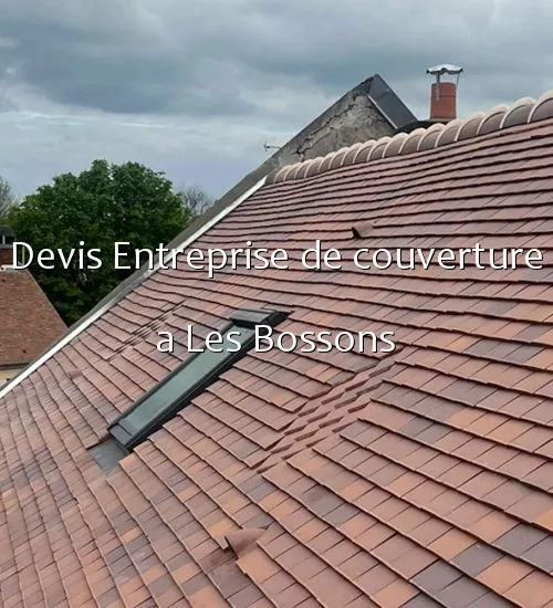 Devis Entreprise de couverture a Les Bossons