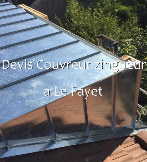 Devis Couvreur zingueur a Le Fayet